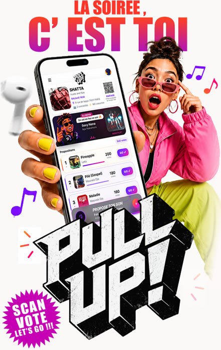 PULL UP! — La soirée, c'est toi